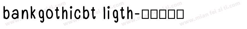 bankgothicbt ligth字体转换
